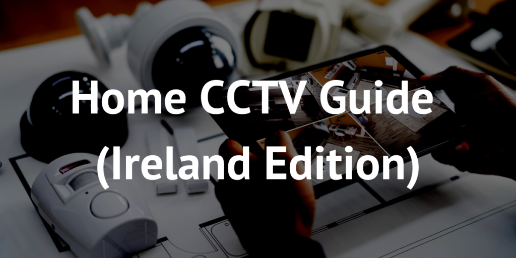 Home CCTV Guide Ireland Edition