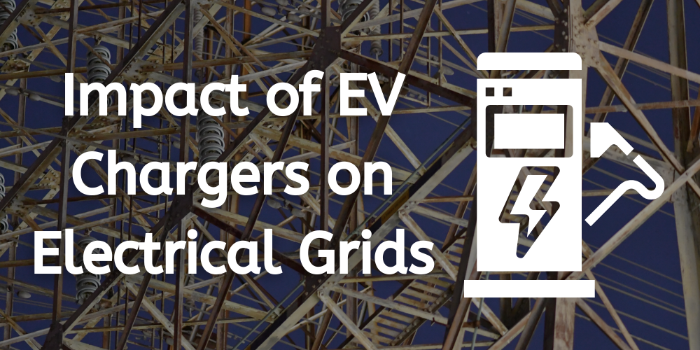 Impact of EV Chargers on Electrical Grids