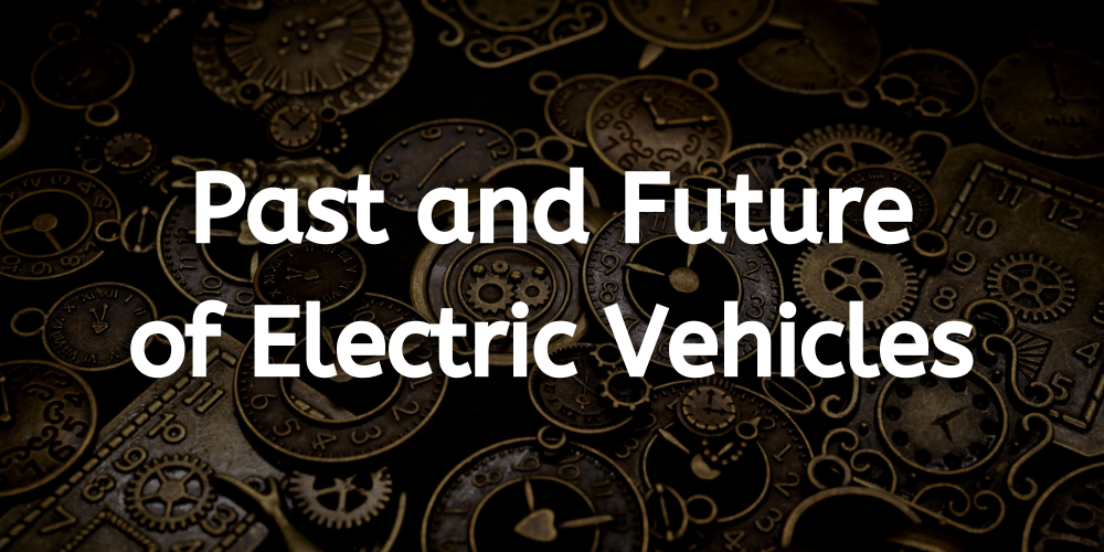 Past and Future of Electric Vehicles